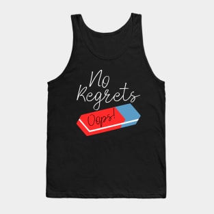 Funny No Regrets Eraser Tank Top